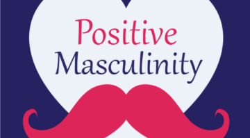+VE Masculinity
